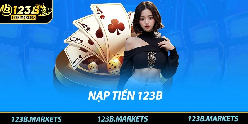 Nạp Tiền 123 B An Toàn Và Nhanh Chóng